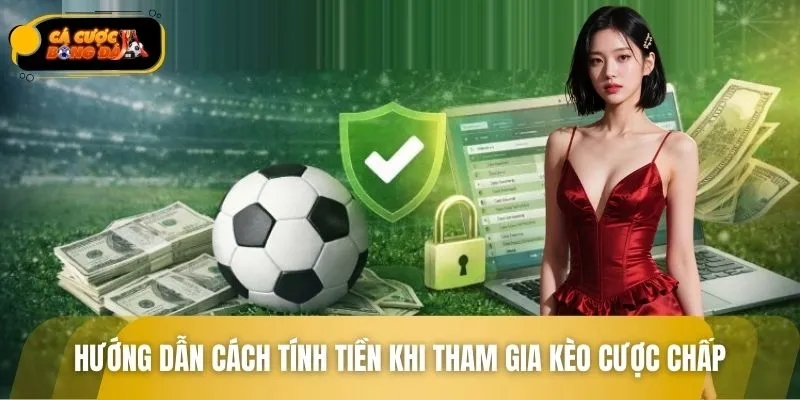 Hướng dẫn cách tính tiền khi tham gia kèo cược chấp
